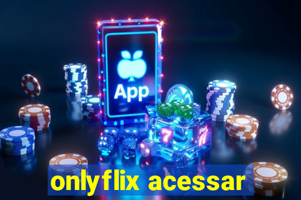 onlyflix acessar